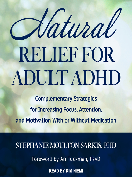 Title details for Natural Relief for Adult ADHD by Stephanie Moulton Sarkis, PhD - Available